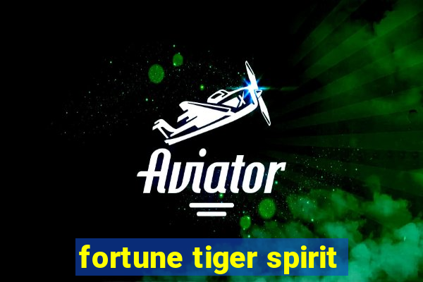 fortune tiger spirit