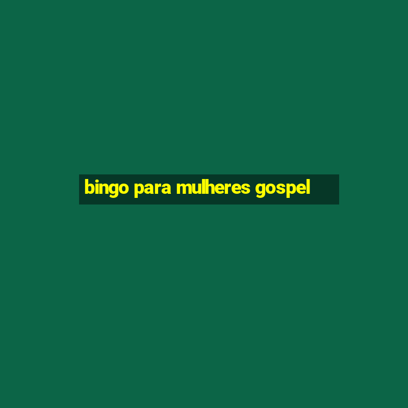 bingo para mulheres gospel