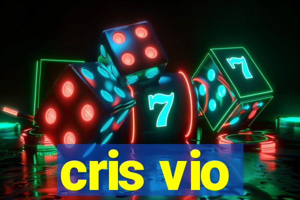 cris vio