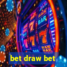 bet draw bet