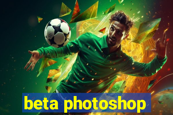 beta photoshop