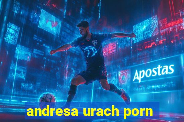 andresa urach porn