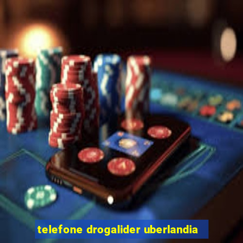 telefone drogalider uberlandia