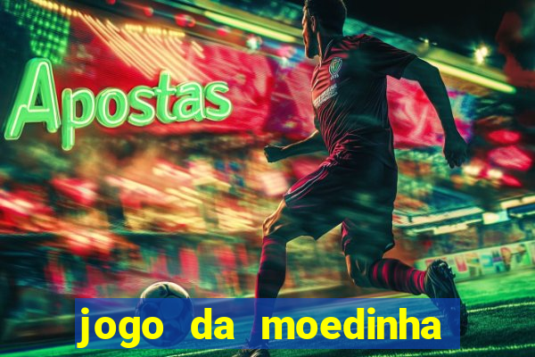 jogo da moedinha que ganha dinheiro