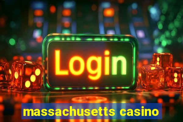 massachusetts casino