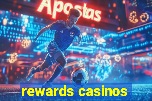 rewards casinos