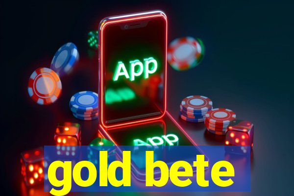 gold bete