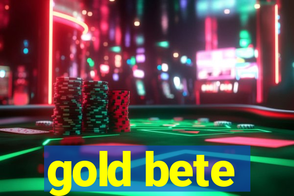 gold bete