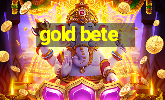 gold bete