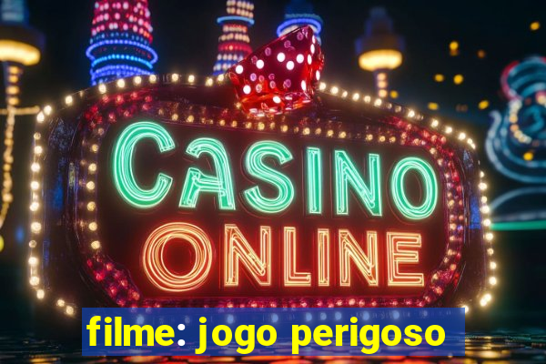 filme: jogo perigoso