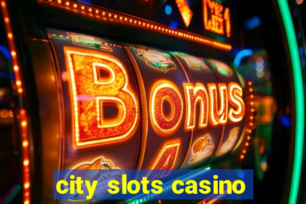 city slots casino