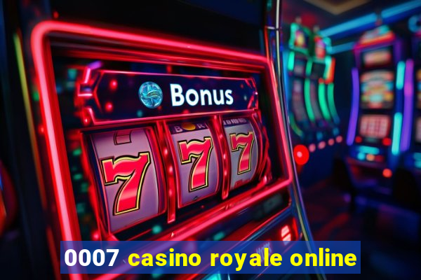 0007 casino royale online