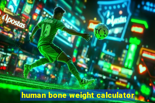 human bone weight calculator