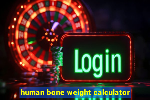 human bone weight calculator