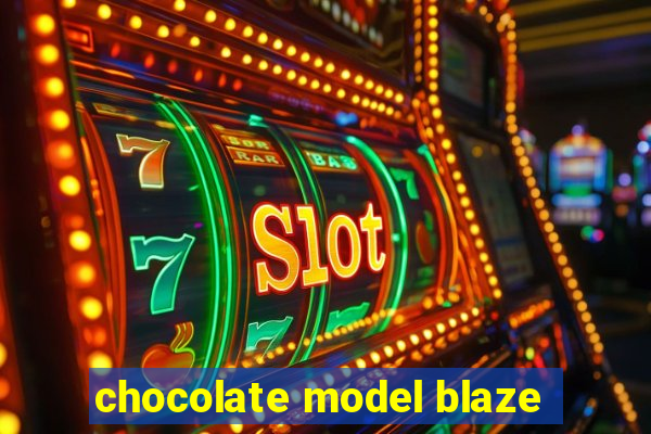 chocolate model blaze