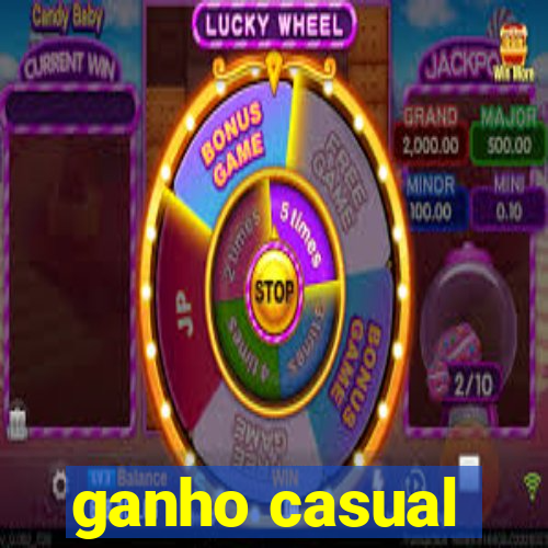 ganho casual