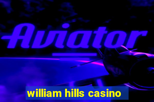 william hills casino