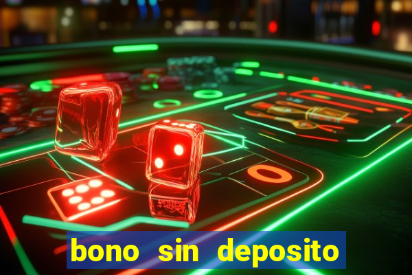 bono sin deposito casino online