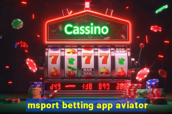 msport betting app aviator