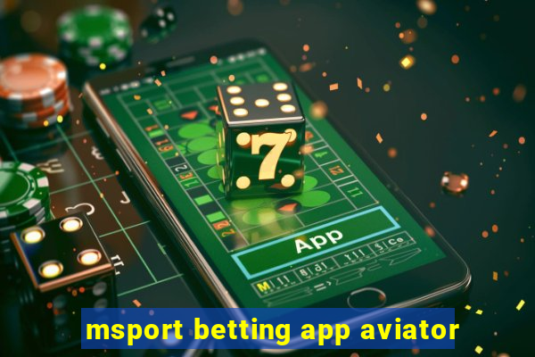 msport betting app aviator