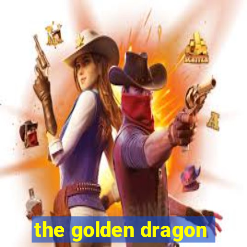 the golden dragon