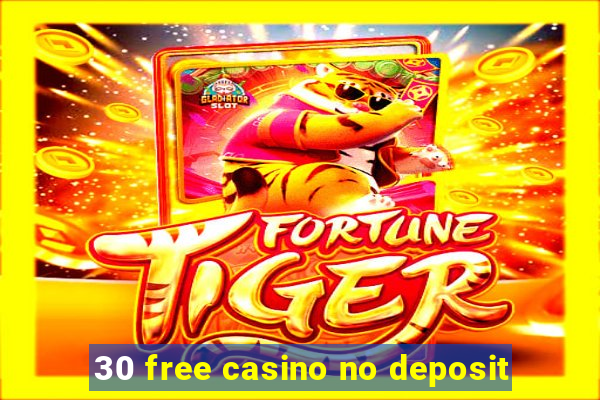 30 free casino no deposit