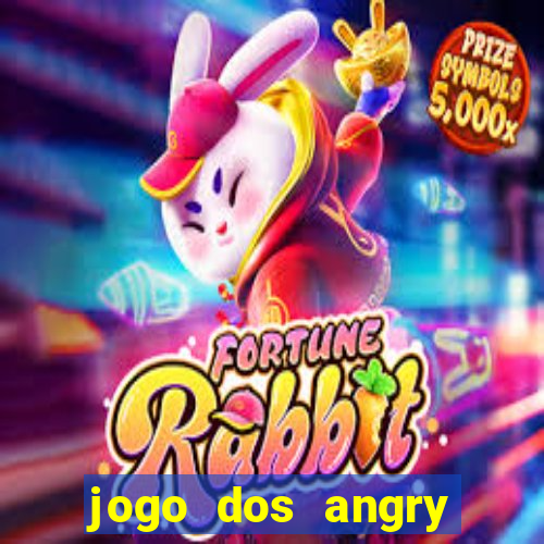 jogo dos angry birds rio