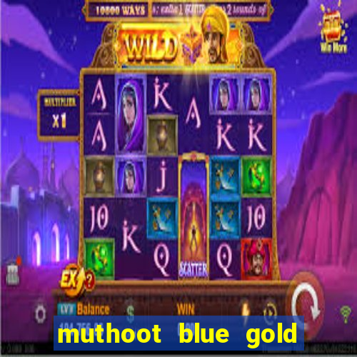 muthoot blue gold loan app