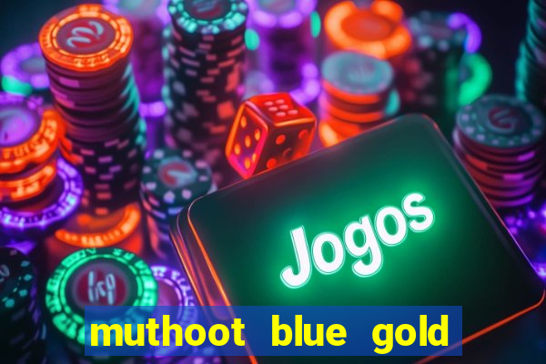 muthoot blue gold loan app