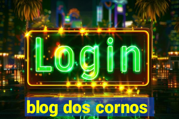 blog dos cornos