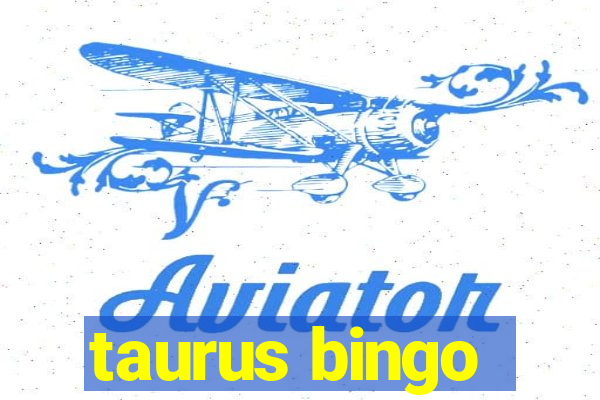 taurus bingo