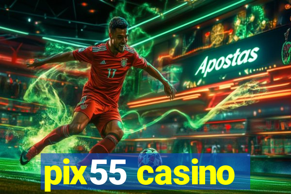 pix55 casino