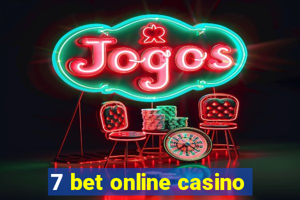 7 bet online casino