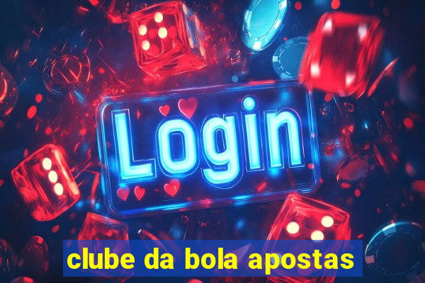 clube da bola apostas