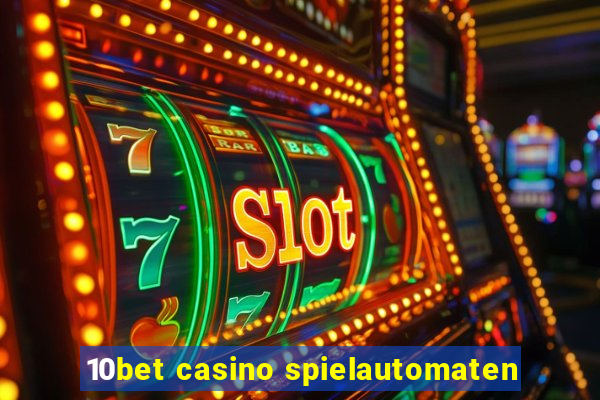 10bet casino spielautomaten