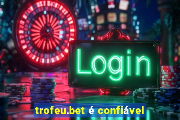 trofeu.bet é confiável