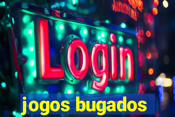 jogos bugados