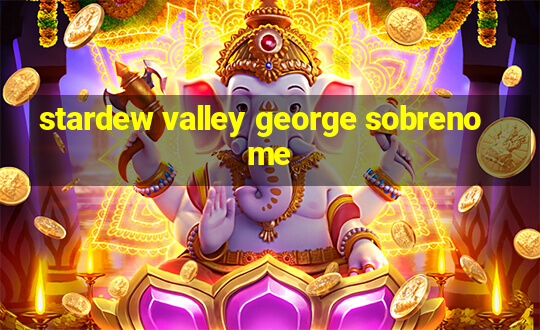 stardew valley george sobrenome