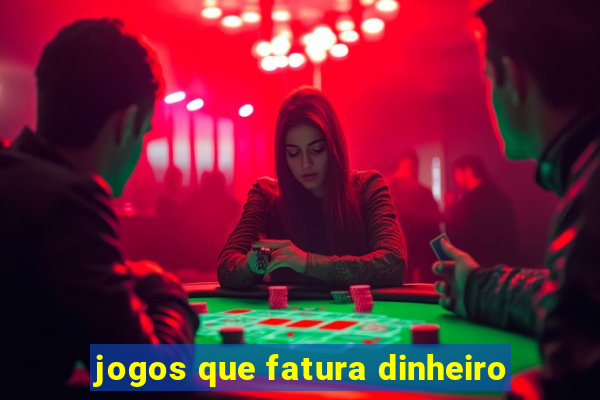 jogos que fatura dinheiro