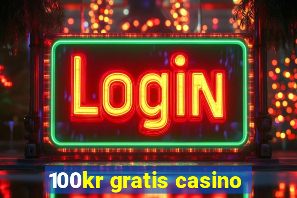 100kr gratis casino