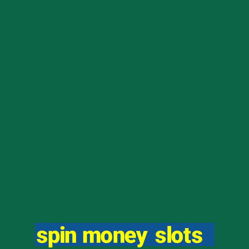 spin money slots