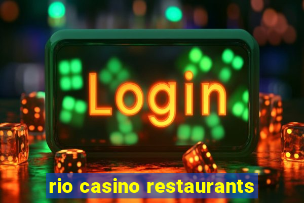 rio casino restaurants