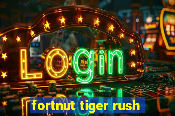 fortnut tiger rush