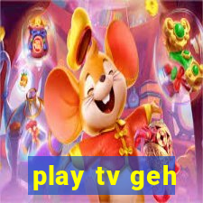 play tv geh