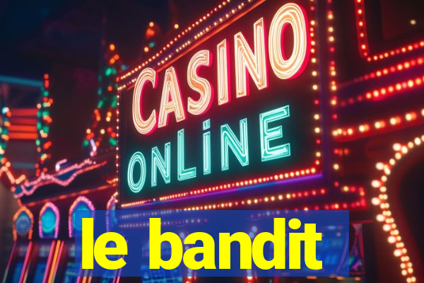 le bandit