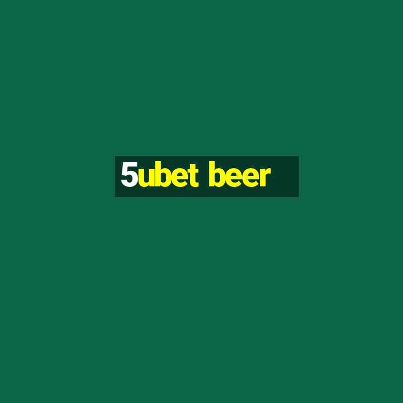 5ubet beer