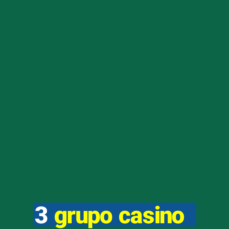 3 grupo casino