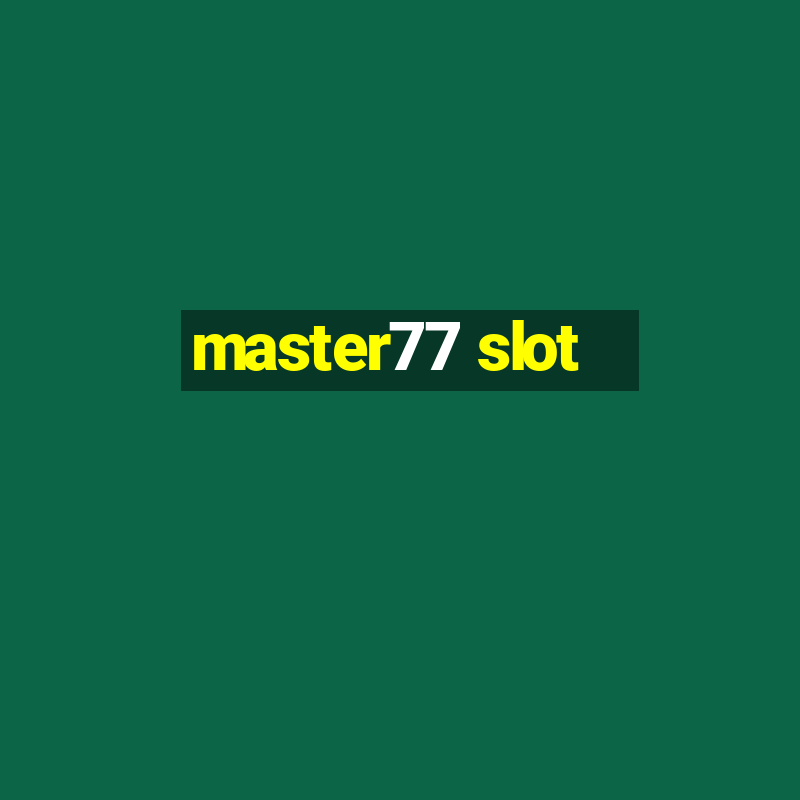 master77 slot