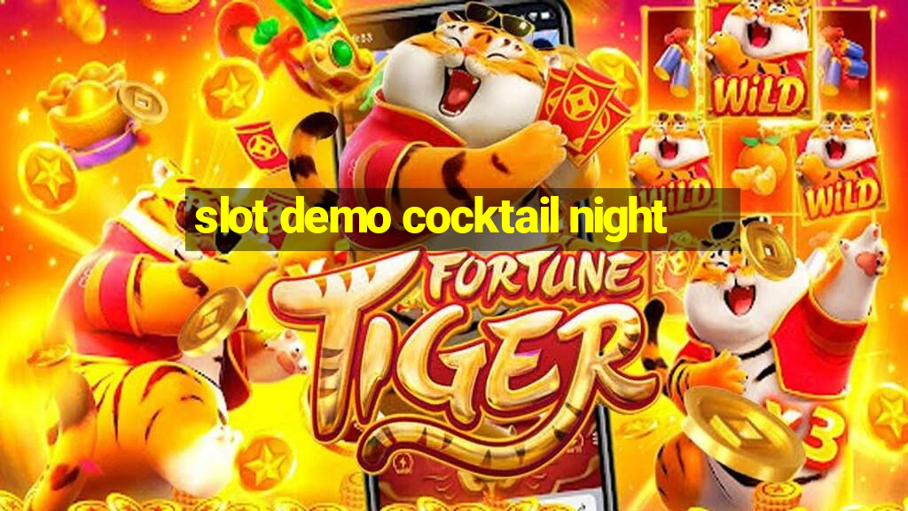 slot demo cocktail night