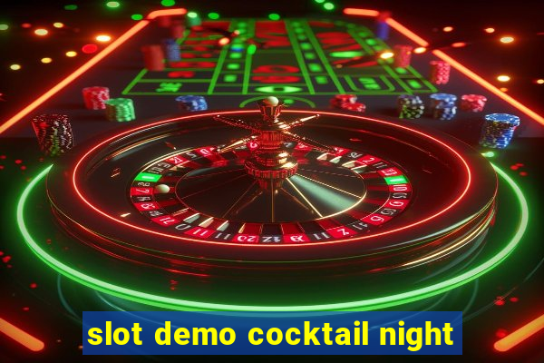 slot demo cocktail night